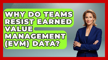 Why Do Teams Resist Earned Value Management (EVM) Data? - The Project Manager Toolkit