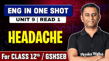 HEADACHE in One Shot | Unit 9 Read 1 | English Class 12th, GSHSEB