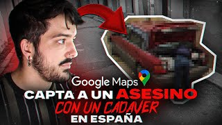 Google Maps Graba A Un Cadáver Con Su Ẫsesinø En España.