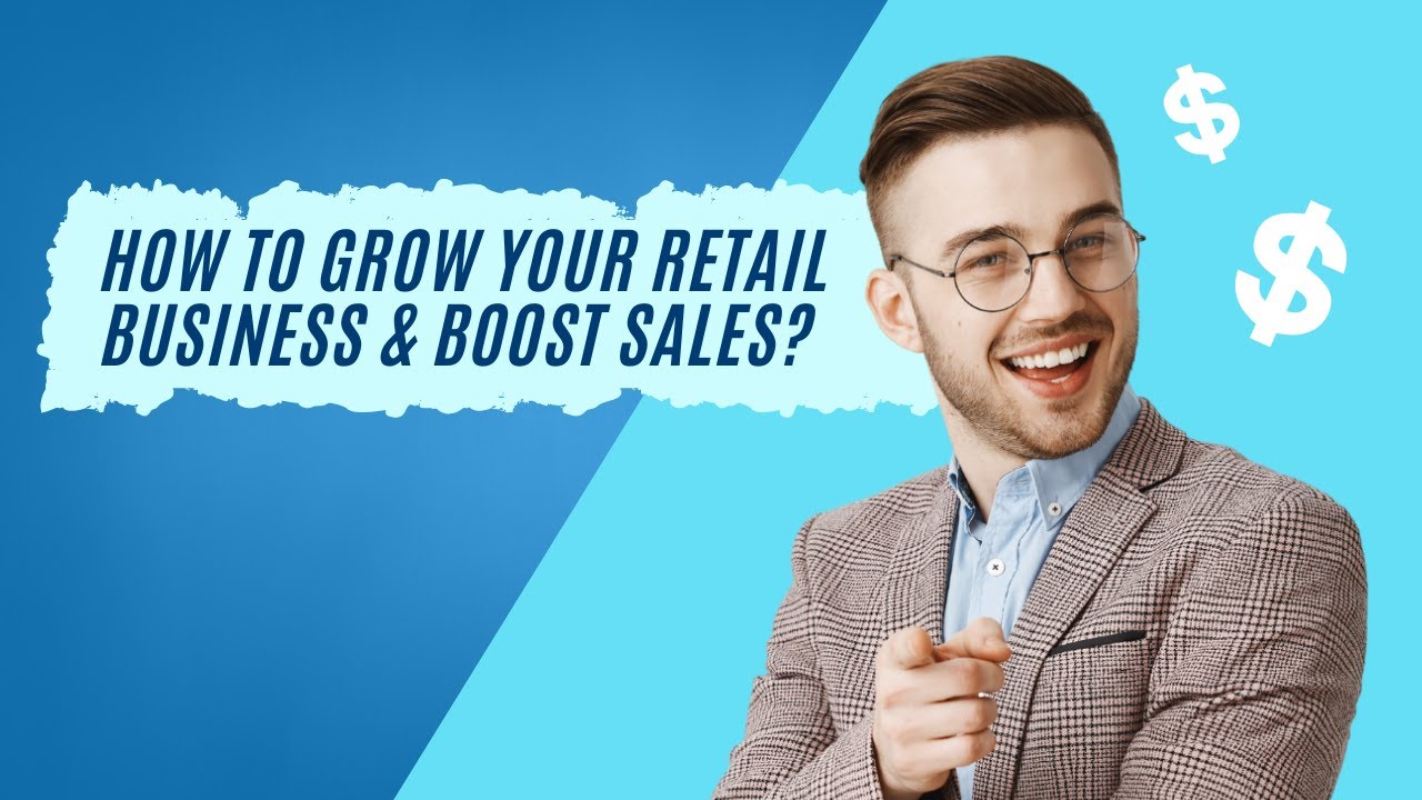 Retail Boost How To Grow Your Retail Business & Boost Sales? - YouTube