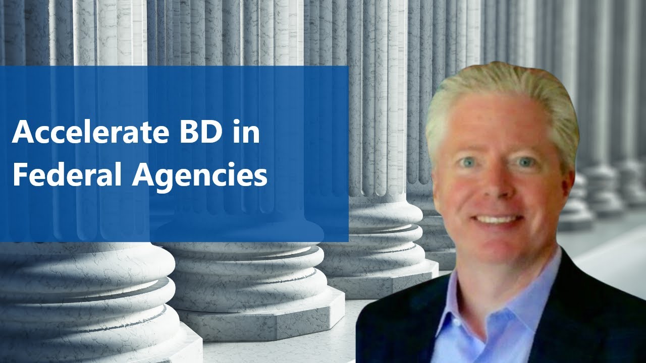 How to Do the Best Ever Business Development with Federal Agencies