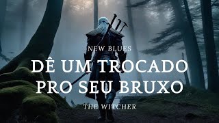 Dê Um Trocado Ao Seu Bruxo - New Blues