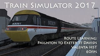 Train Simulator 2017 - Route Learning: Paignton to Exeter (Valenta HST) // 60fps