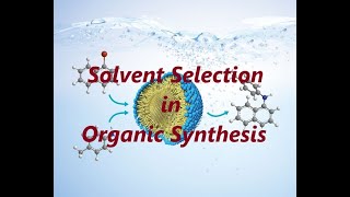 Solvent Selection in Organic Synthesis