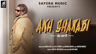 Akh Sharabi || Nikku Hit || Old Studio || New Punjabi song 2021 || Sapera Music
