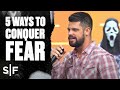 5 Ways To Conquer Fear | Steven Furtick