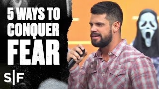 5 Ways To Conquer Fear | Steven Furtick