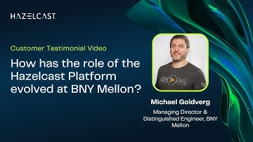 Evolution of Hazelcast Platform at BNY Mellon