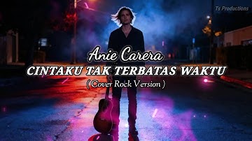 Cintaku Tak Terbatas Waktu - Anie Carera | Cover by Ts Productions