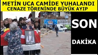 Sondakika Metin Uca Son Yolculuğuna Uğurlandı Cenazede Ortalık Karıştı Büyük Ayıp...