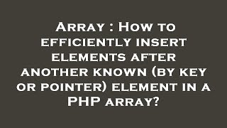 Array : How to efficiently insert elements after another known (by key or pointer) element in a PHP Profile