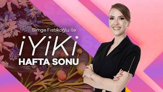 Simge Fıstıkoğlu İle İyi Ki Hafta Sonu