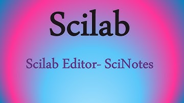 Scilab Tutorials 7: Scilab Editor- SciNotes