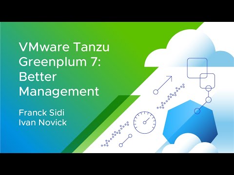 VMware Tanzu Greenplum 7: Better Management