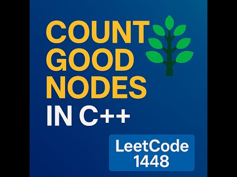 Count Good Nodes in a Binary Tree in C++ | LeetCode 1448 Explained Clearly (DFS & Recursion)