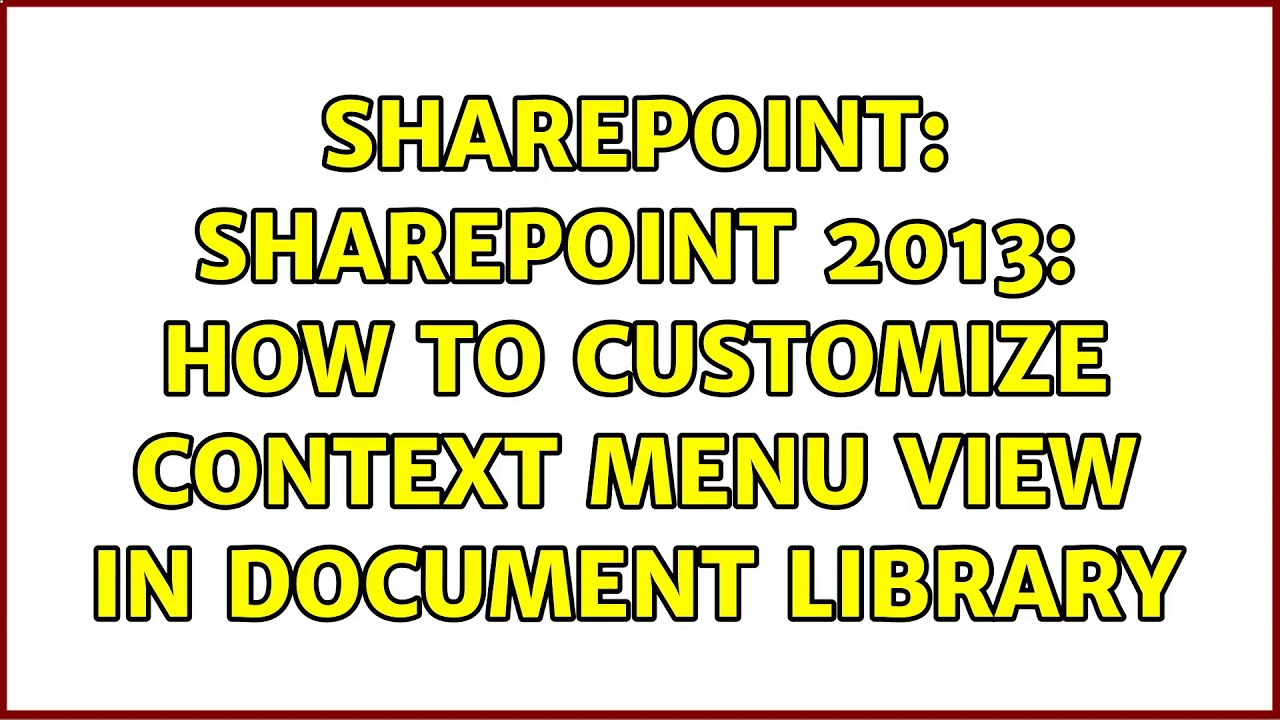 Sharepoint: Sharepoint 2013: How to customize context menu view in ...