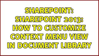 Sharepoint: Sharepoint 2013: How to customize context menu view in document library