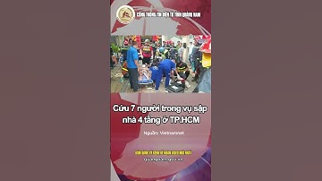 Cứu 7 người trong vụ sập nhà 4 tầng ở TP.HCM #tinnong #tainan #chuyenla #quangnamtv #tintuc