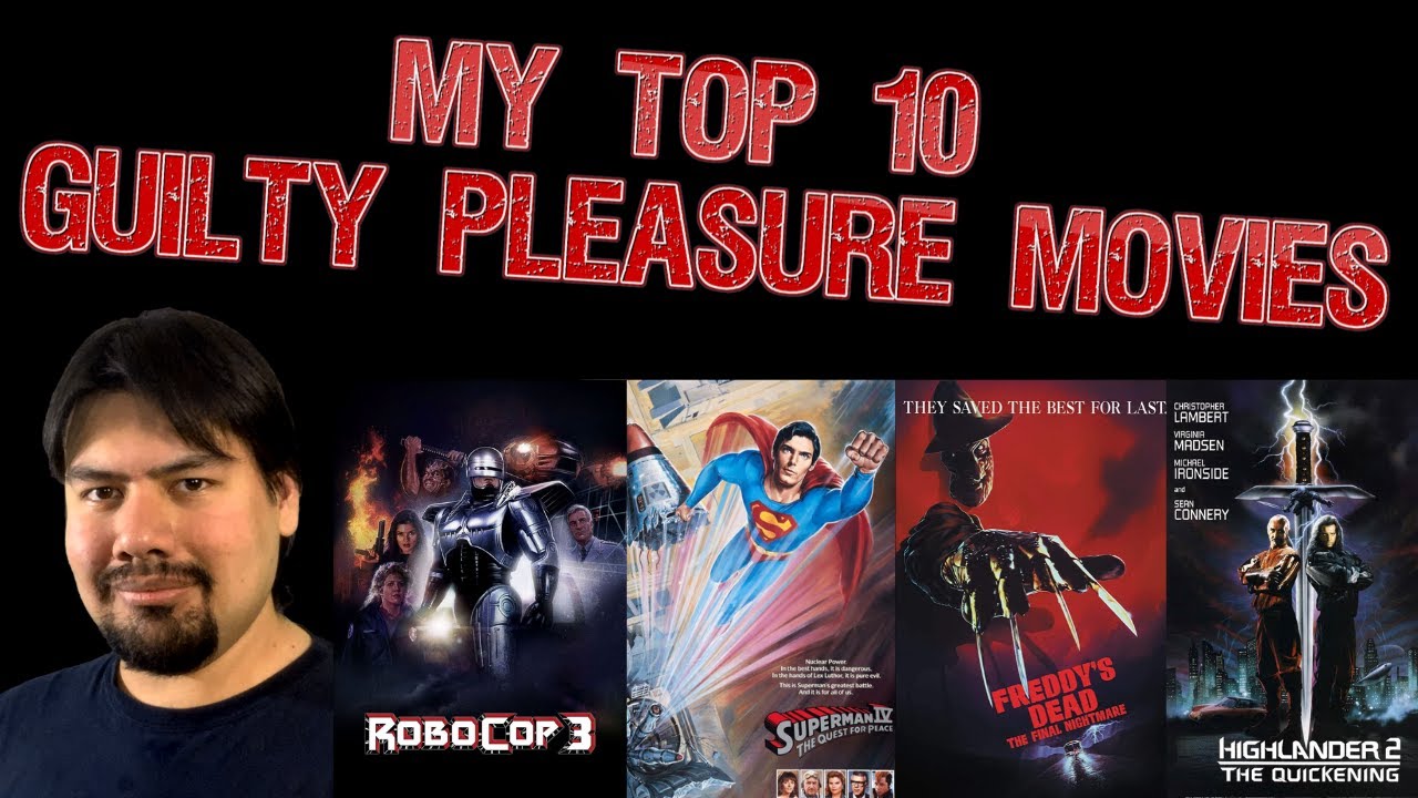 My Top 10 Guilty Pleasure Movies