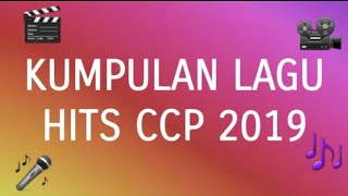 Kumpulan lagu Hits ccp 2019 ||  #2