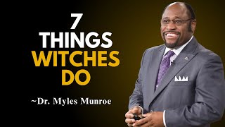 “7 Things Witches Do – DR Myles Munroe”