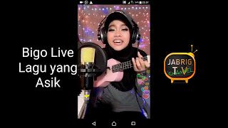 Bigo Live lagu yg asik..