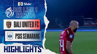 Bali United FC Vs PSIS Semarang - Highlights | BRI Liga 1 2023\/24