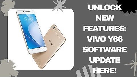 Vivo Y66 Software Update 2025 | Latest Update Features & Installation Guide,Vivo y66 software update