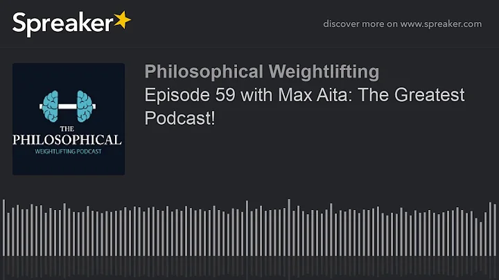 Episode 59 with Max Aita: The Greatest Podcast!