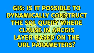 Is it possible to dynamically construct the SQL query where clause in ArcGIS layer based on the...