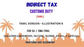 9. Customs Duty Full Explanation in Tamil | CA Final &amp; CMA Final -  illustration 3