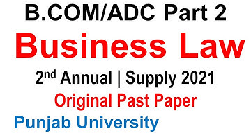 Bcom/Adc Part 2 Business Law SUpply 2021 - 2nd Annual 2021 Paper Punjab University - Pu Updates
