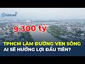 TP.HCM làm đường ven sông Sài Gòn hơn 9.300 tỷ: Khu vực nào sẽ hưởng lợi lớn nhất? | CafeLand