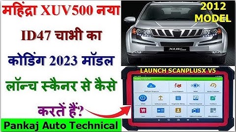 MAHINDRA XUV500 NEW KEY CODING BY LAUNCH SCANPLUSX V5|XUV500 KEY POGRAMMING|XUV KEY CODING BY LAUNCH