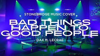 Bad Things Happen To Good People  Dax Ft Lecrae  Stonebridge Christian Church