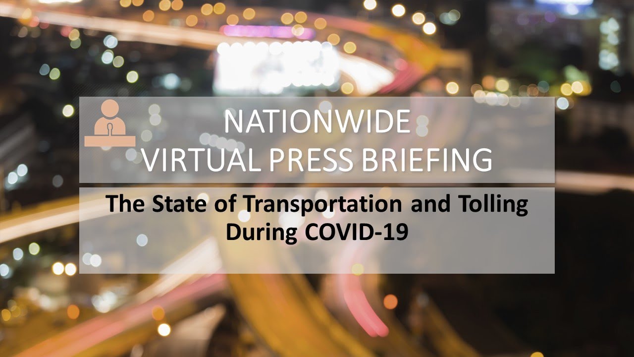 National Press Briefing: The State of U.S. Transportation and Tolling During COVID-19