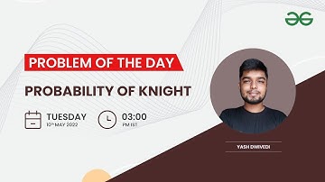 Probability of Knight | Problem of the Day: 09/05/22 | Yash Dwivedi