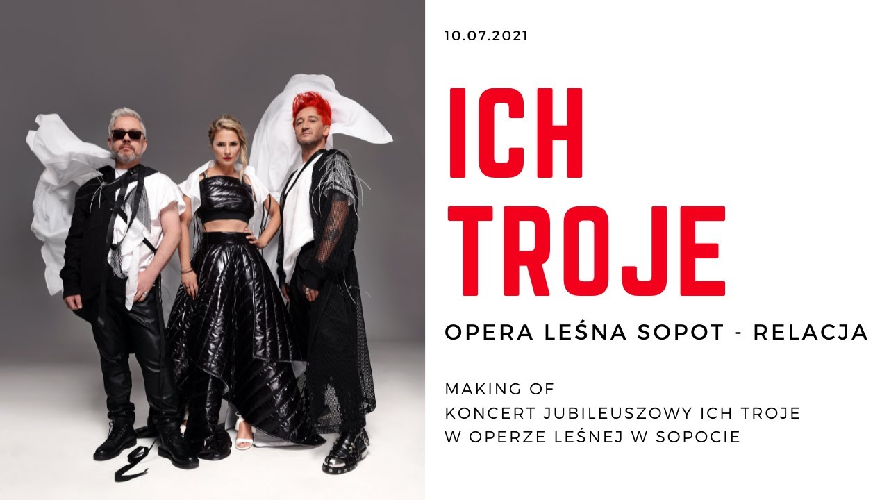 ICH TROJE 2021 - Sopot Opera Leśna - Relacja z koncertu