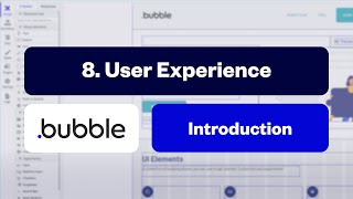 User Experience: Bubble Introduction Series [8/10]