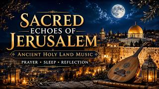 Sacred Echoes of Jerusalem 🌙 Ancient Holy Land Music for Prayer, Sleep & Deep Reflection screenshot 5