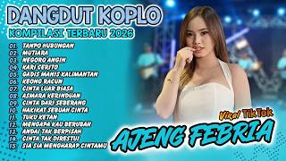 TANPO HUBUNGAN, KARI CERITO || AJENG FEBRIA FULL ALBUM DANGDUT KOPLO TERBARU VIRAL TIKTOK 2026!