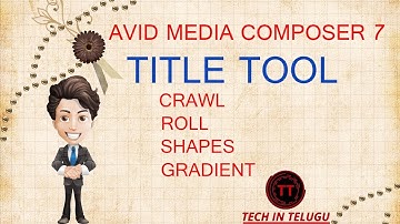 22.AVID MEDIA COMPOSER 7 ||TITLE TOOL|| HOW TO CREATE TITLES WITH TITLE TOOL ||CRAWLING ||ROLLING||