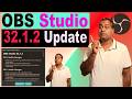OBS Studio 32.1.2 Released – Should You Update?