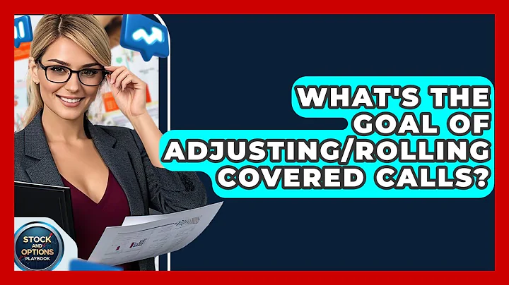 What's The Goal Of Adjusting/rolling Covered Calls? - Stock and Options Playbook