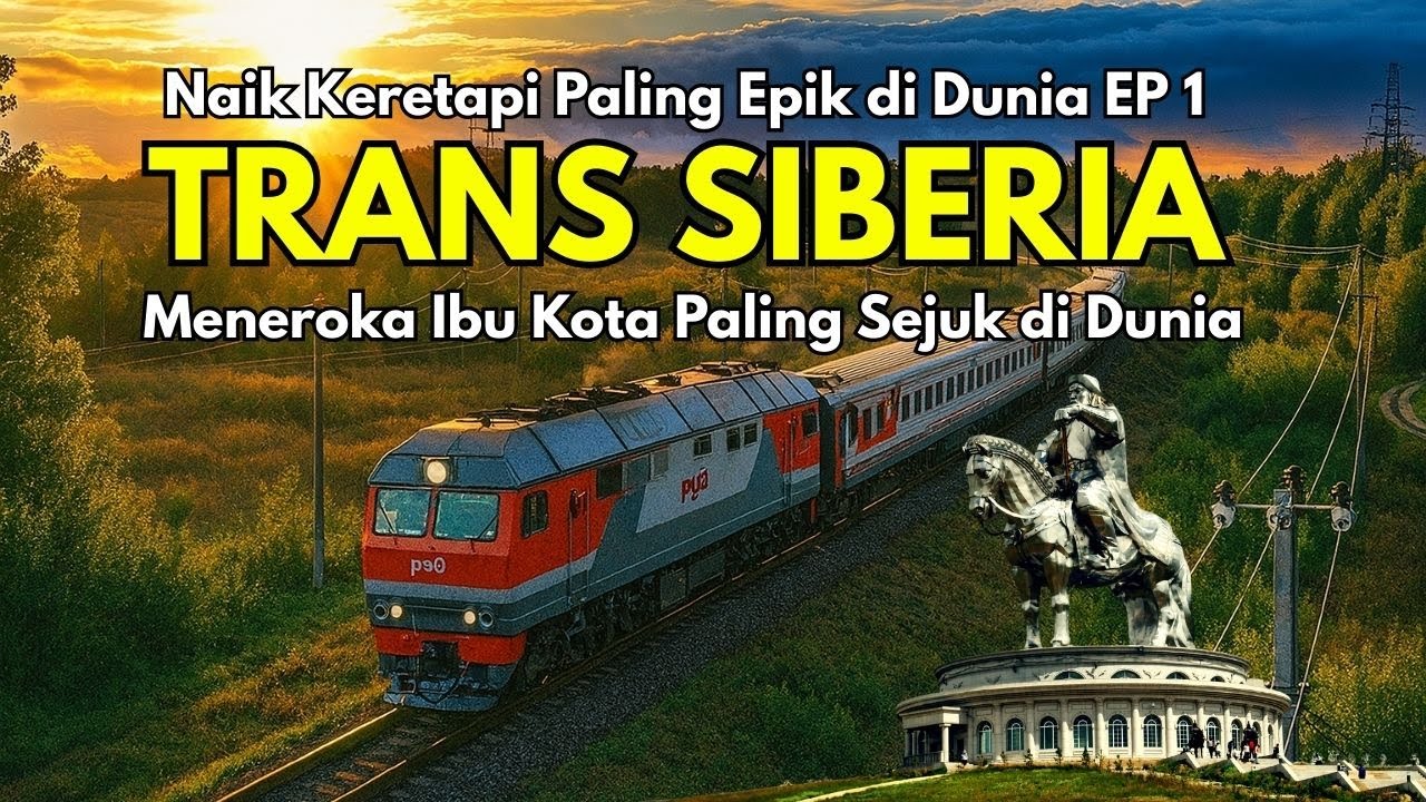 Naik Keretapi Laluan Paling Panjang Dunia! Trip Epik Trans-Siberia: Mongolia ke Rusia EP 1