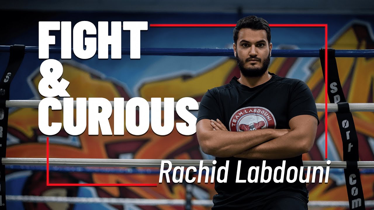 Fight & Curious : Rachid Labdouni