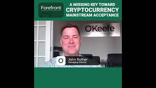 Forefront Friday with John Ruther: Crypto Mainstream Acceptance
