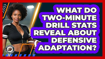 What Do Two-Minute Drill Stats Reveal About Defensive Adaptation? - Gridiron Data Digest