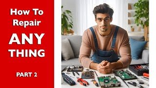 PART TWO: How To Repair Anything Without Schematics - iRefab