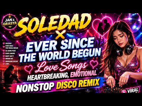 💫❤SOLEDAD X EVER SINCE THE WORLD BEGUN |Love Songs NONSTOP DISCO REMIX